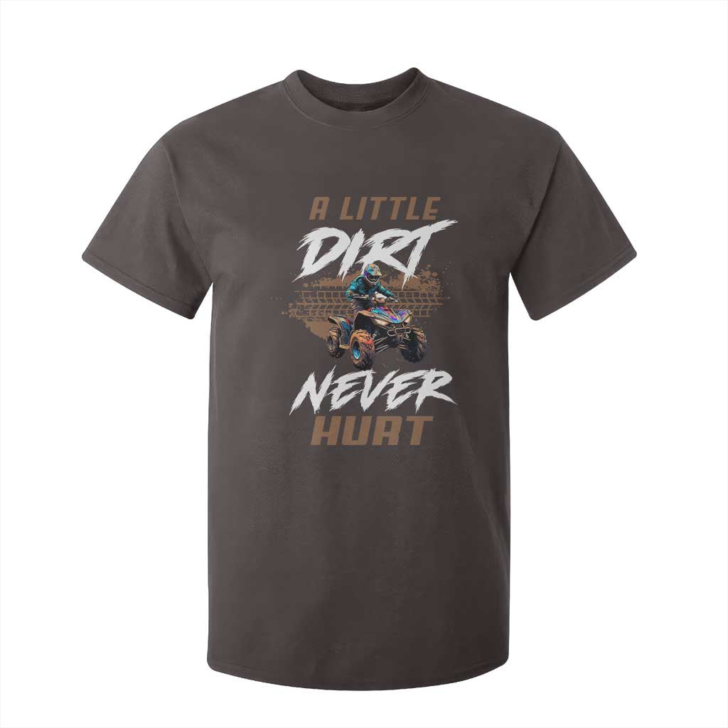 Quad Bike T Shirt For Kid A Little Dirt Never Hurt 4 Wheeler TS09 Dark Chocolate Print Your Wear