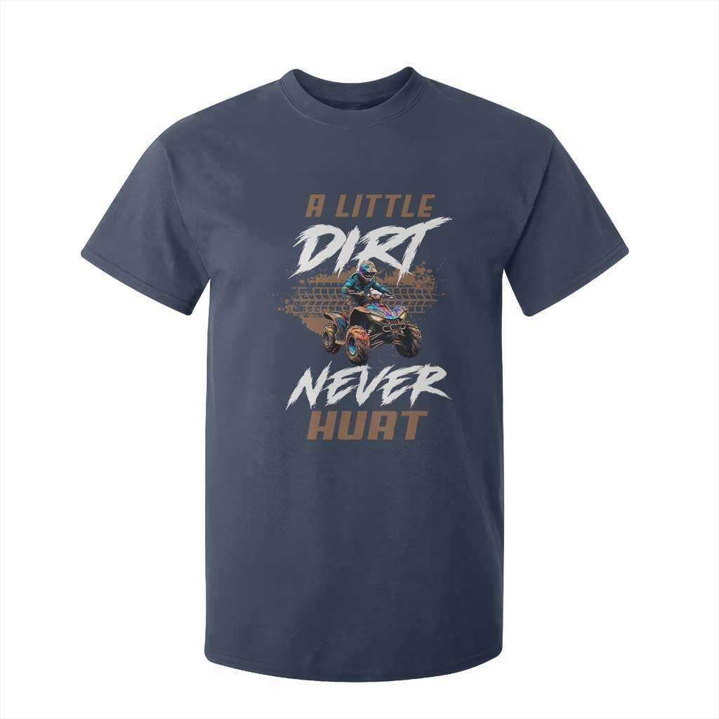 Quad Bike T Shirt For Kid - A Little Dirt Never Hurt 4 Wheeler ATV Youth Tee TS09 Navy Print Your Wear