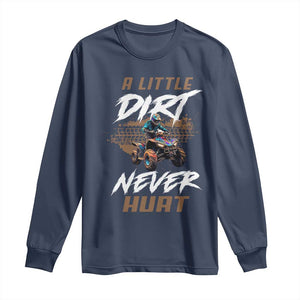 Quad Bike Long Sleeve Shirt A Little Dirt Never Hurt 4 Wheeler TS09 Navy Print Your Wear