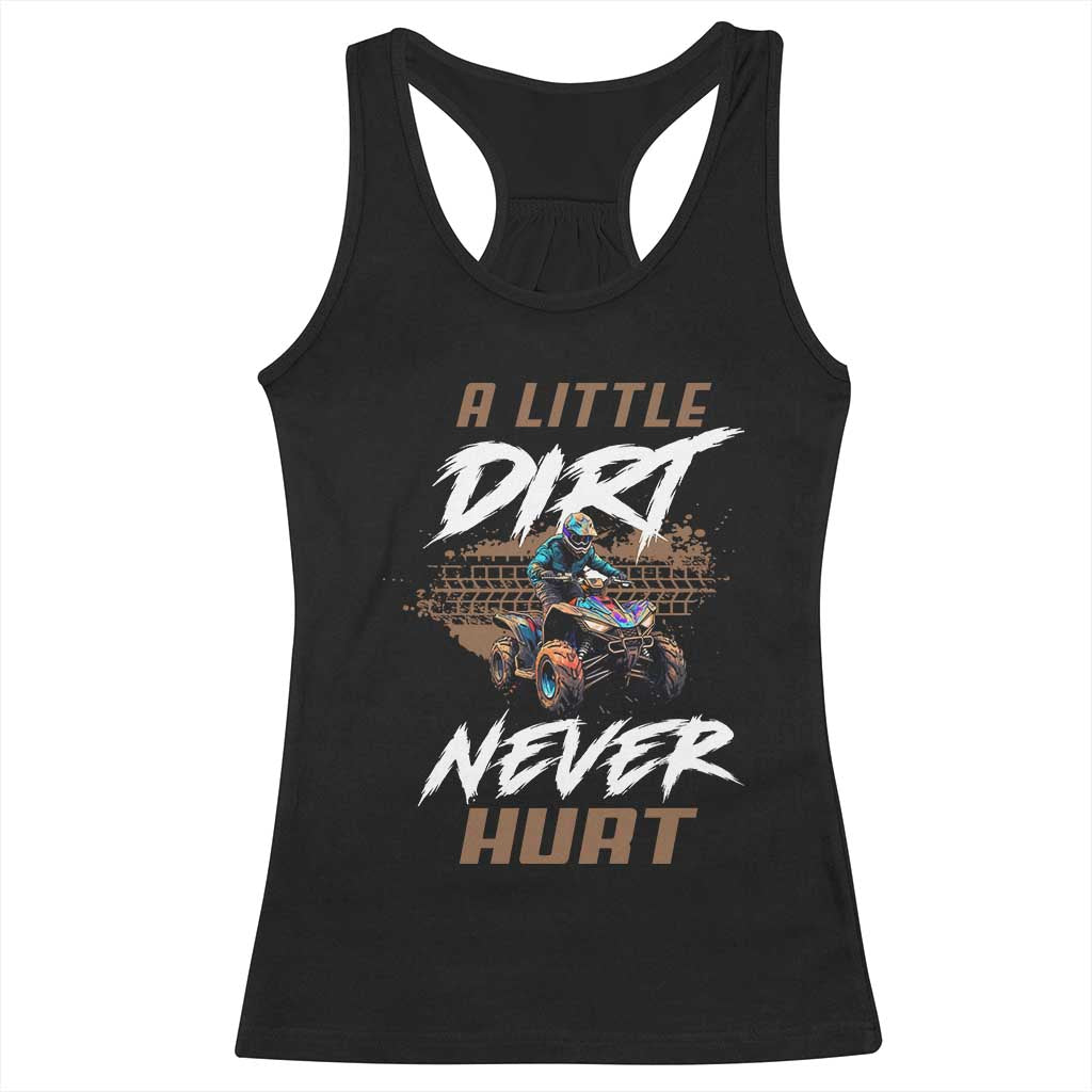 Quad Bike Racerback Tank Top A Little Dirt Never Hurt 4 Wheeler TS09 Black Print Your Wear