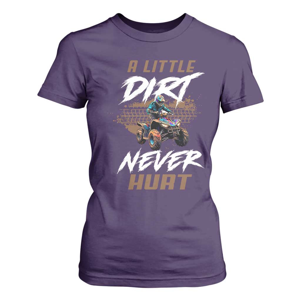 Quad Bike T Shirt For Women A Little Dirt Never Hurt 4 Wheeler TS09 Purple Print Your Wear