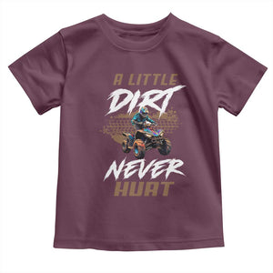 Quad Bike Toddler T Shirt A Little Dirt Never Hurt 4 Wheeler TS09 Maroon Print Your Wear