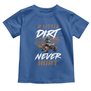 Quad Bike Toddler T Shirt A Little Dirt Never Hurt 4 Wheeler TS09 Royal Blue Print Your Wear