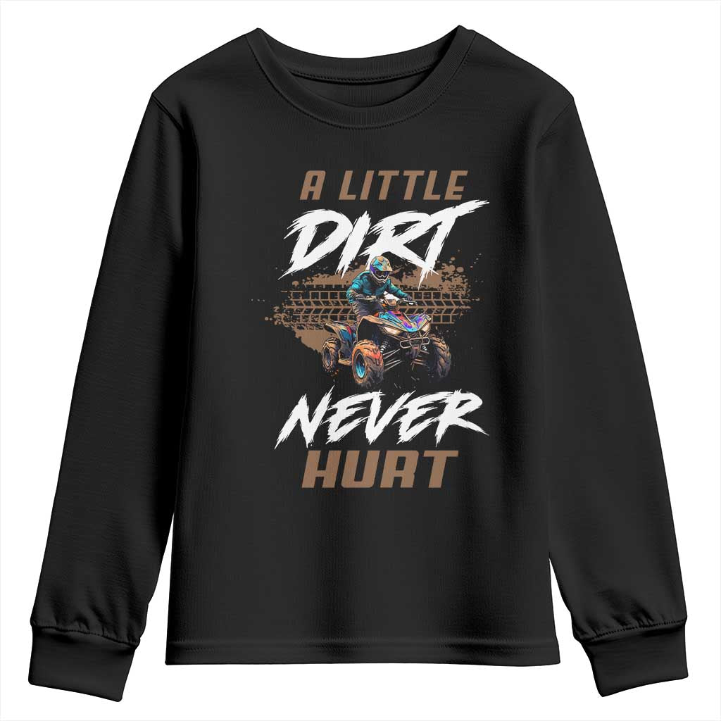 Quad Bike Youth Sweatshirt A Little Dirt Never Hurt 4 Wheeler TS09 Black Print Your Wear