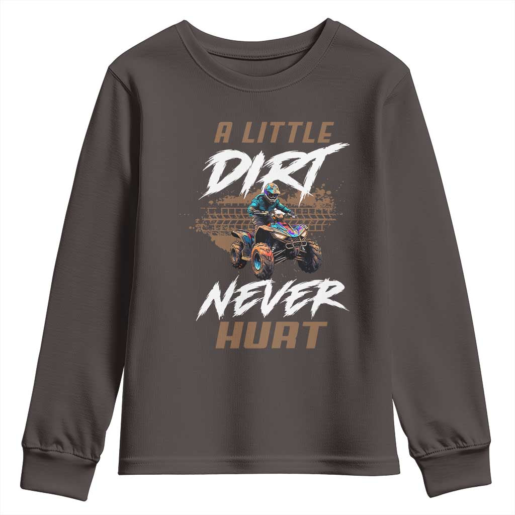 Quad Bike Youth Sweatshirt A Little Dirt Never Hurt 4 Wheeler TS09 Dark Chocolate Print Your Wear