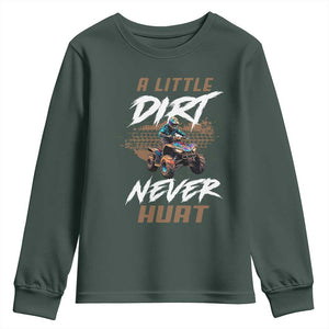 Quad Bike Youth Sweatshirt A Little Dirt Never Hurt 4 Wheeler TS09 Dark Forest Green Print Your Wear
