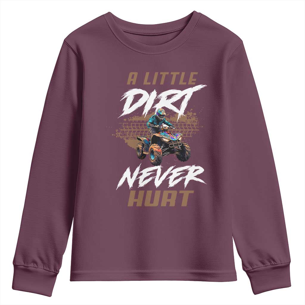 Quad Bike Youth Sweatshirt A Little Dirt Never Hurt 4 Wheeler TS09 Maroon Print Your Wear