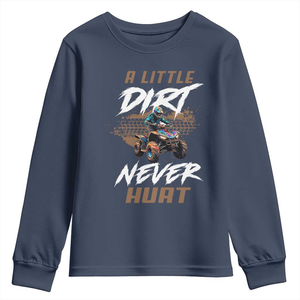 Quad Bike Youth Sweatshirt A Little Dirt Never Hurt 4 Wheeler TS09 Navy Print Your Wear