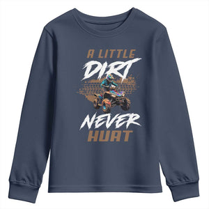 Quad Bike Youth Sweatshirt A Little Dirt Never Hurt 4 Wheeler TS09 Navy Print Your Wear