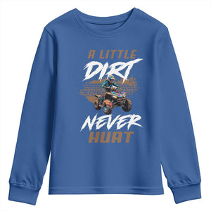 Quad Bike Youth Sweatshirt A Little Dirt Never Hurt 4 Wheeler TS09 Royal Blue Print Your Wear
