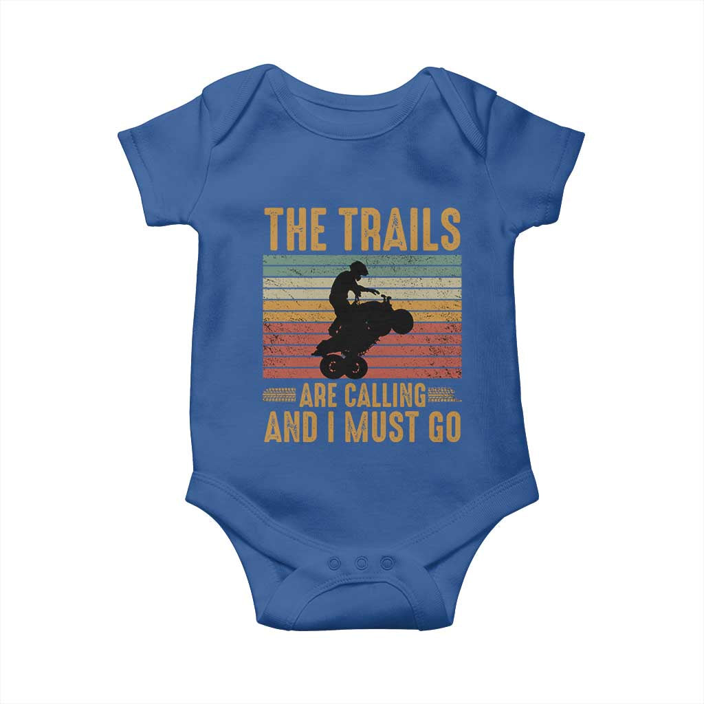 4 Wheeler Baby Onesie The Trails Are Calling And I Must Go Quad Bike TS09 Royal Blue Print Your Wear