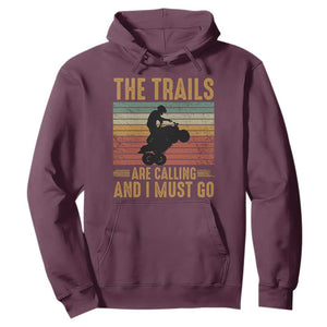 4 Wheeler Hoodie The Trails Are Calling And I Must Go Quad Bike TS09 Maroon Print Your Wear