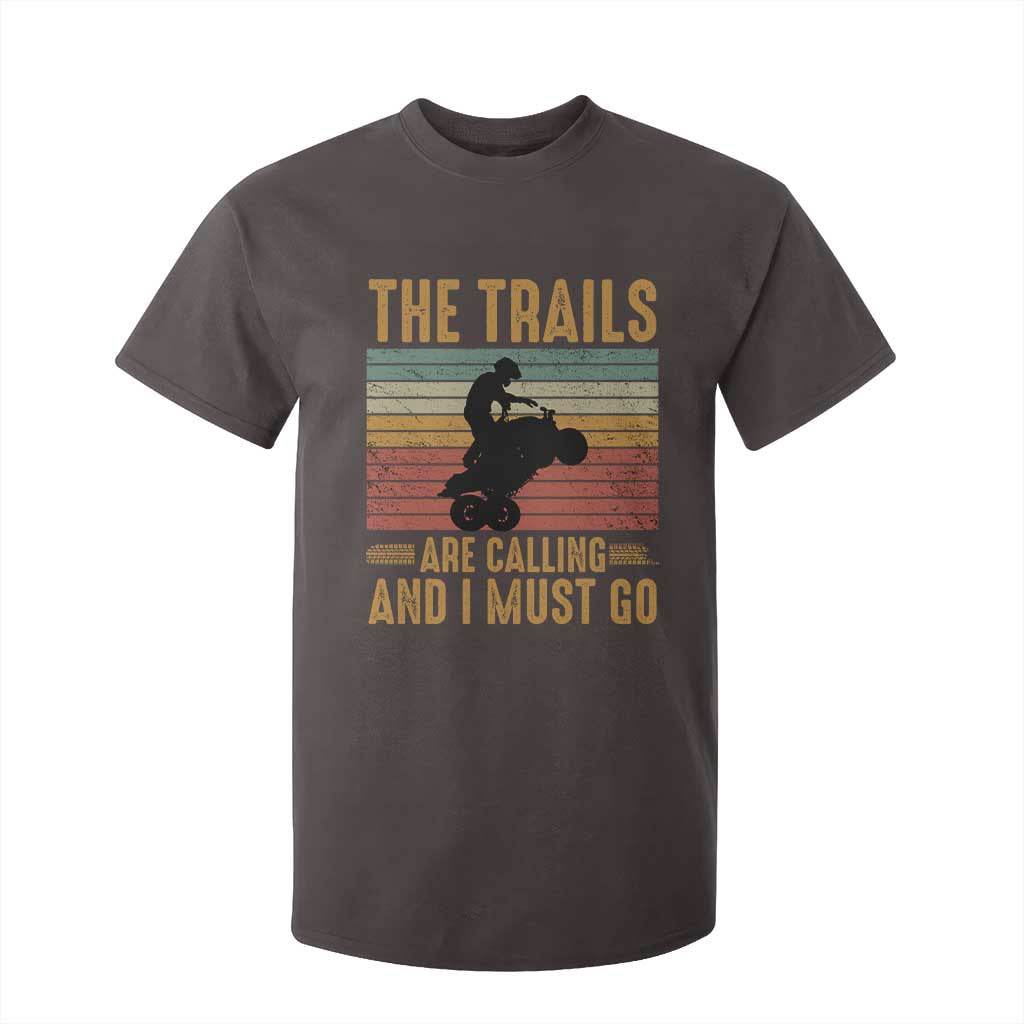4 Wheeler T Shirt For Kid The Trails Are Calling And I Must Go Quad Bike TS09 Dark Chocolate Print Your Wear