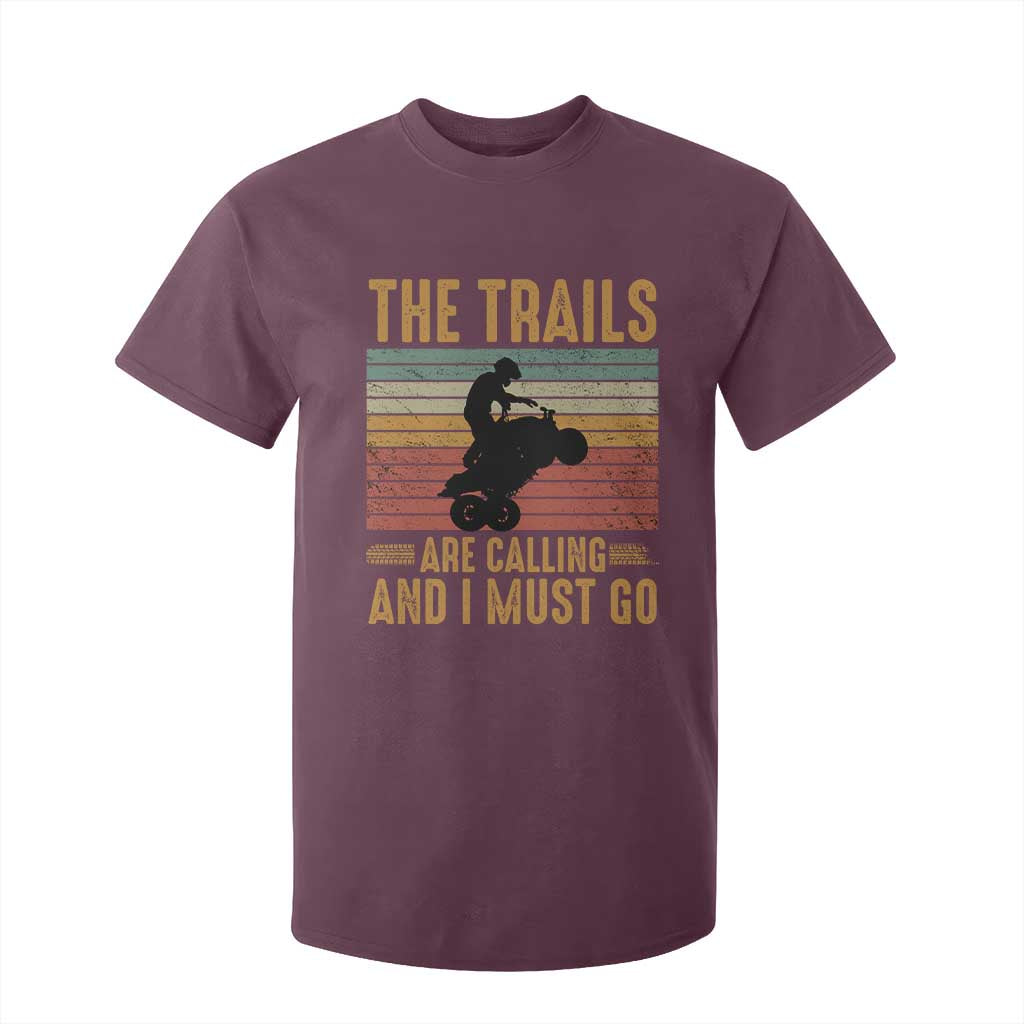 4 Wheeler T Shirt For Kid The Trails Are Calling And I Must Go Quad Bike TS09 Maroon Print Your Wear