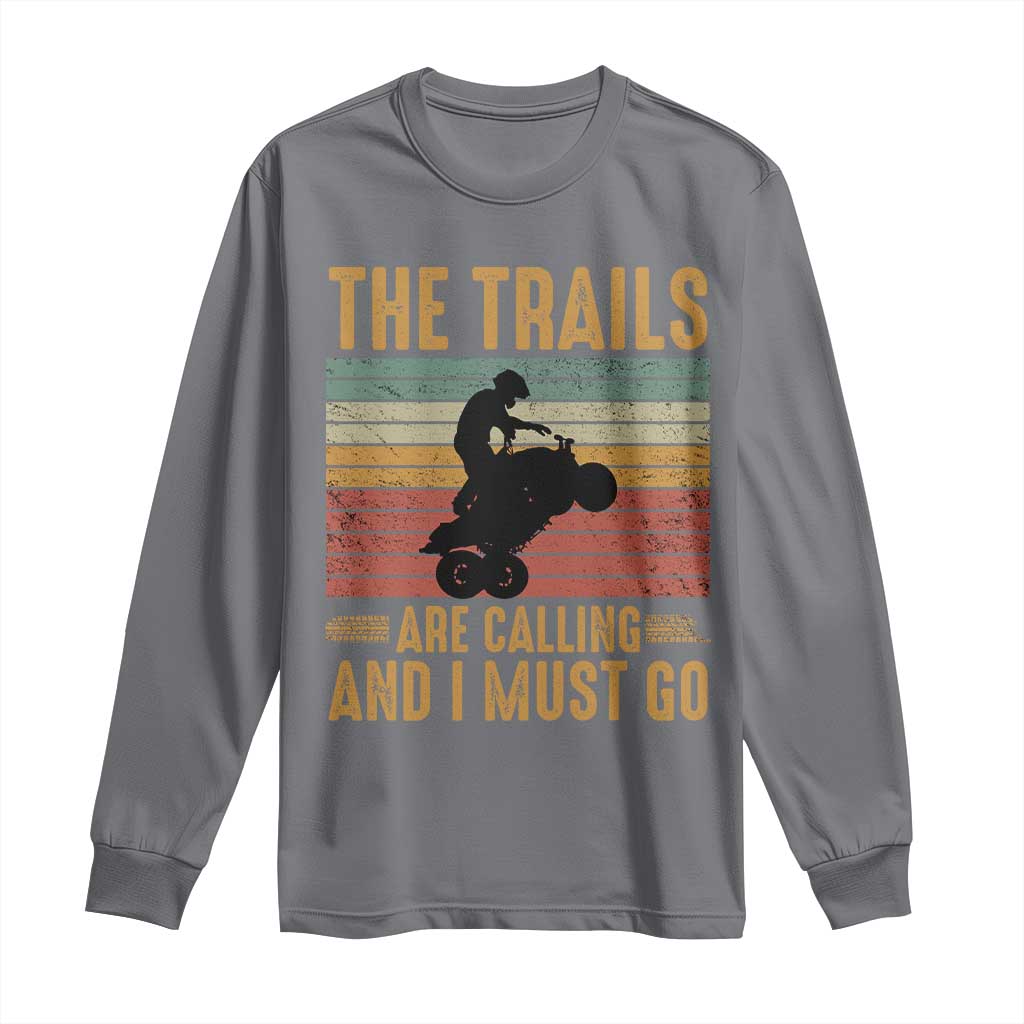 4 Wheeler Long Sleeve Shirt The Trails Are Calling And I Must Go Quad Bike TS09 Charcoal Print Your Wear