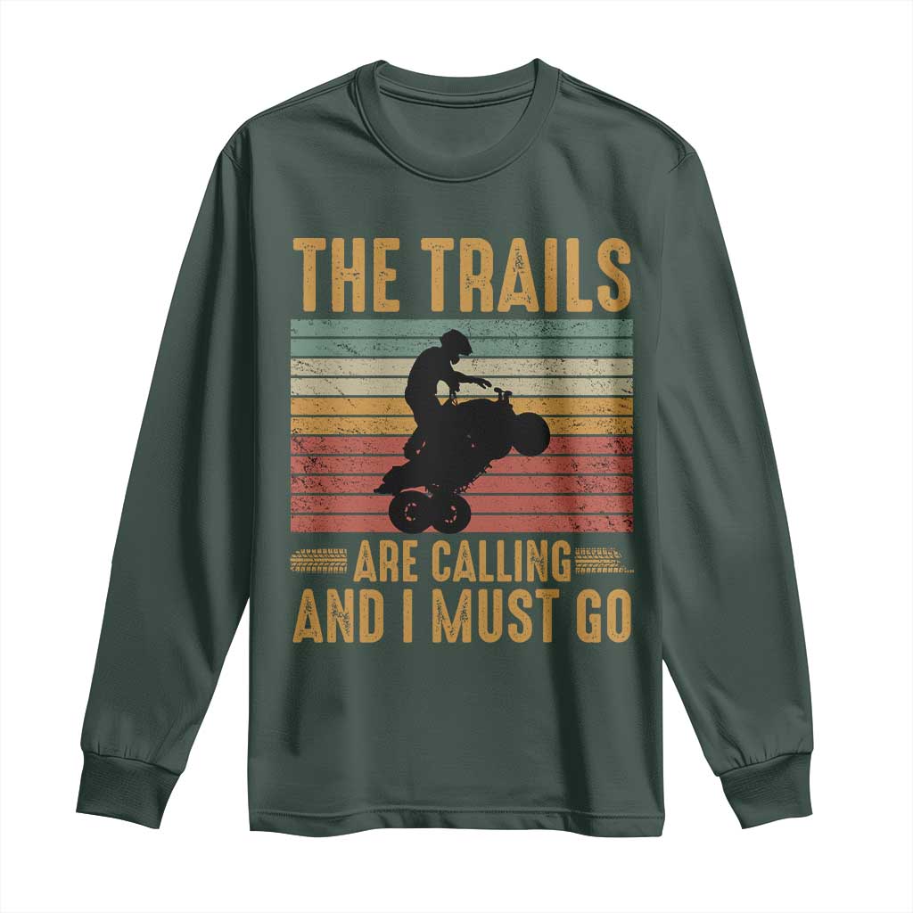 4 Wheeler Long Sleeve Shirt The Trails Are Calling And I Must Go Quad Bike TS09 Dark Forest Green Print Your Wear