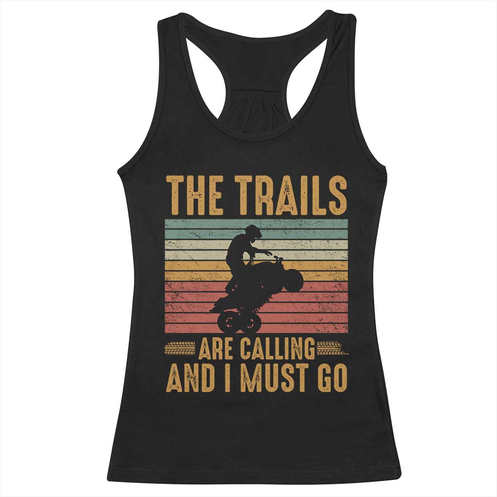 4 Wheeler Racerback Tank Top The Trails Are Calling And I Must Go Quad Bike TS09 Black Print Your Wear