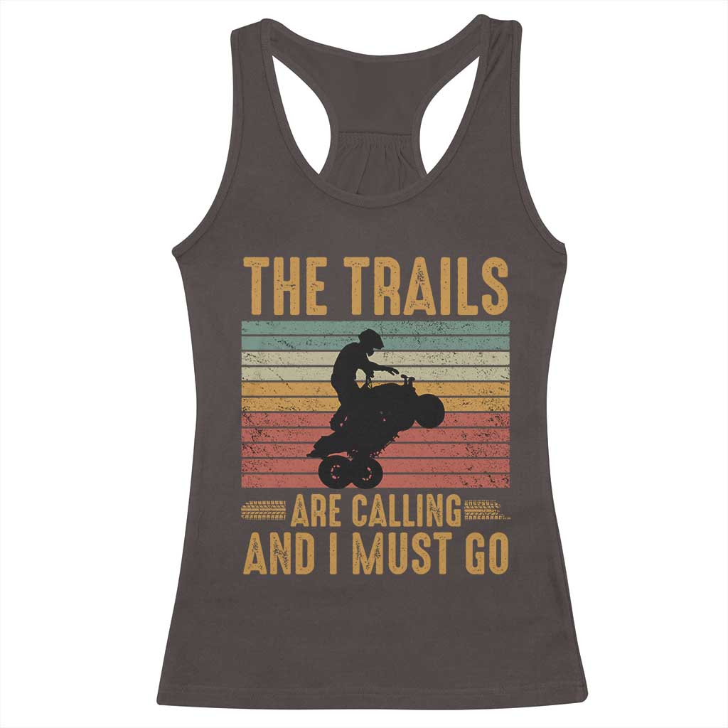 4 Wheeler Racerback Tank Top The Trails Are Calling And I Must Go Quad Bike TS09 Dark Chocolate Print Your Wear