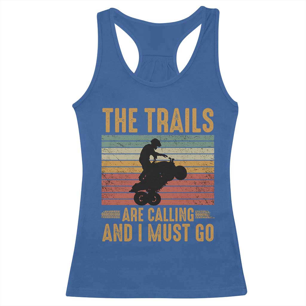 4 Wheeler Racerback Tank Top The Trails Are Calling And I Must Go Quad Bike TS09 Royal Blue Print Your Wear