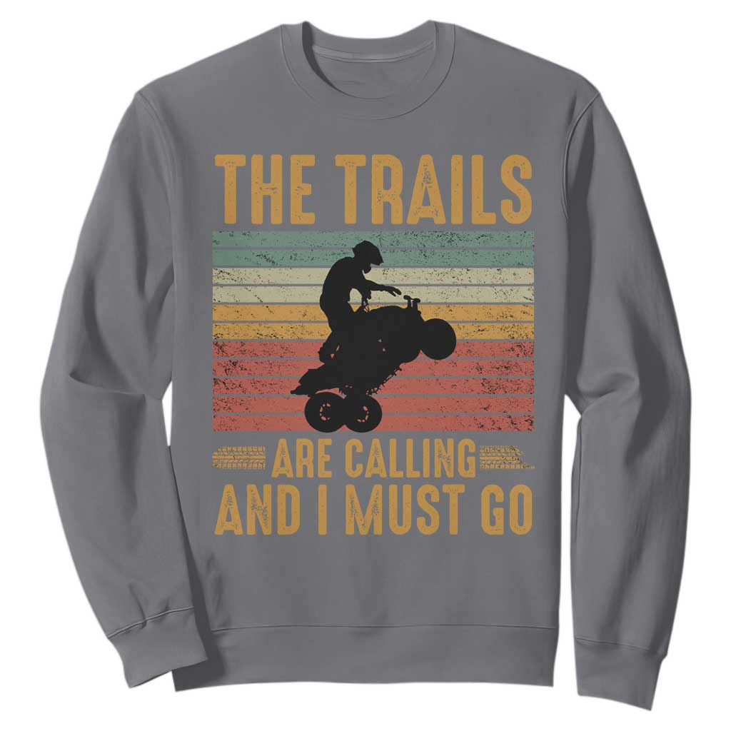 4 Wheeler Sweatshirt The Trails Are Calling And I Must Go Quad Bike TS09 Charcoal Print Your Wear