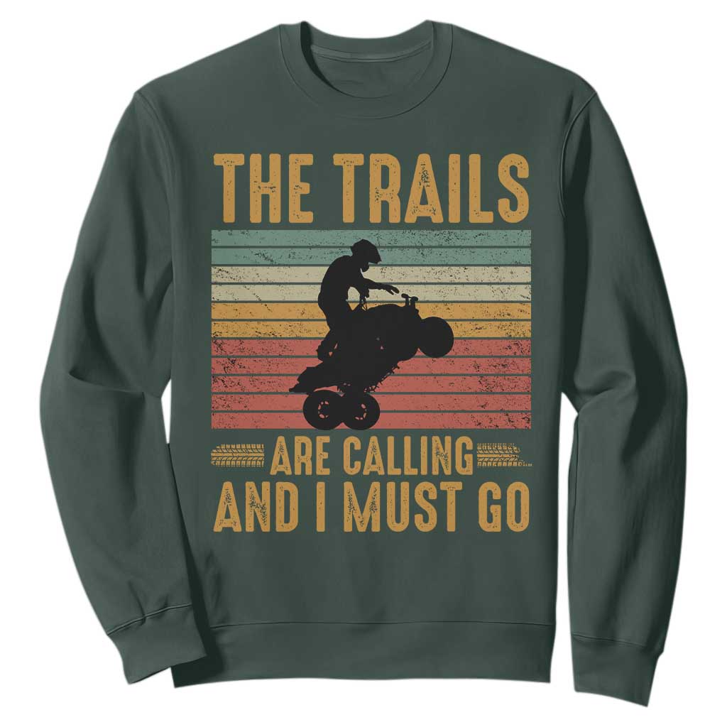 4 Wheeler Sweatshirt The Trails Are Calling And I Must Go Quad Bike TS09 Dark Forest Green Print Your Wear