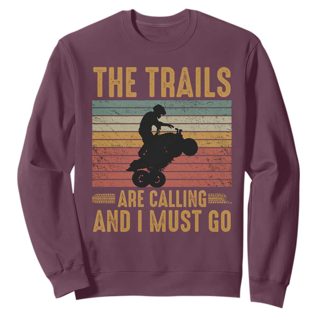 4 Wheeler Sweatshirt The Trails Are Calling And I Must Go Quad Bike TS09 Maroon Print Your Wear