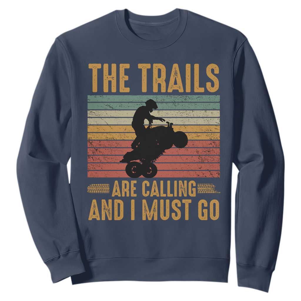 4 Wheeler Sweatshirt The Trails Are Calling And I Must Go Quad Bike TS09 Navy Print Your Wear