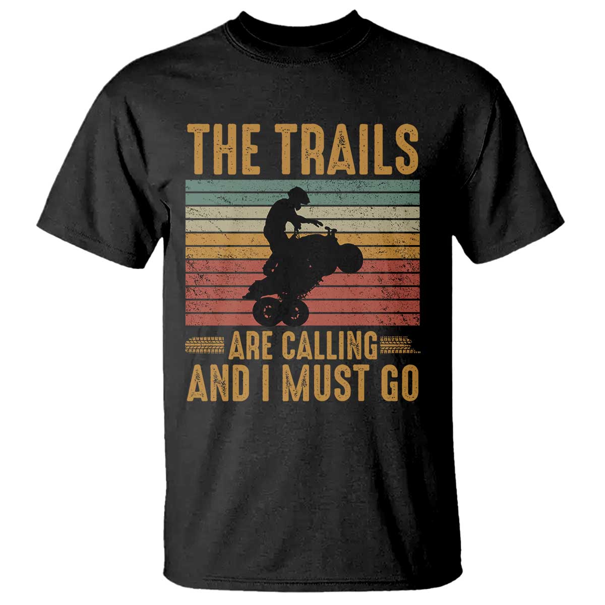 4 Wheeler T Shirt The Trails Are Calling And I Must Go Quad Bike TS09 Black Print Your Wear
