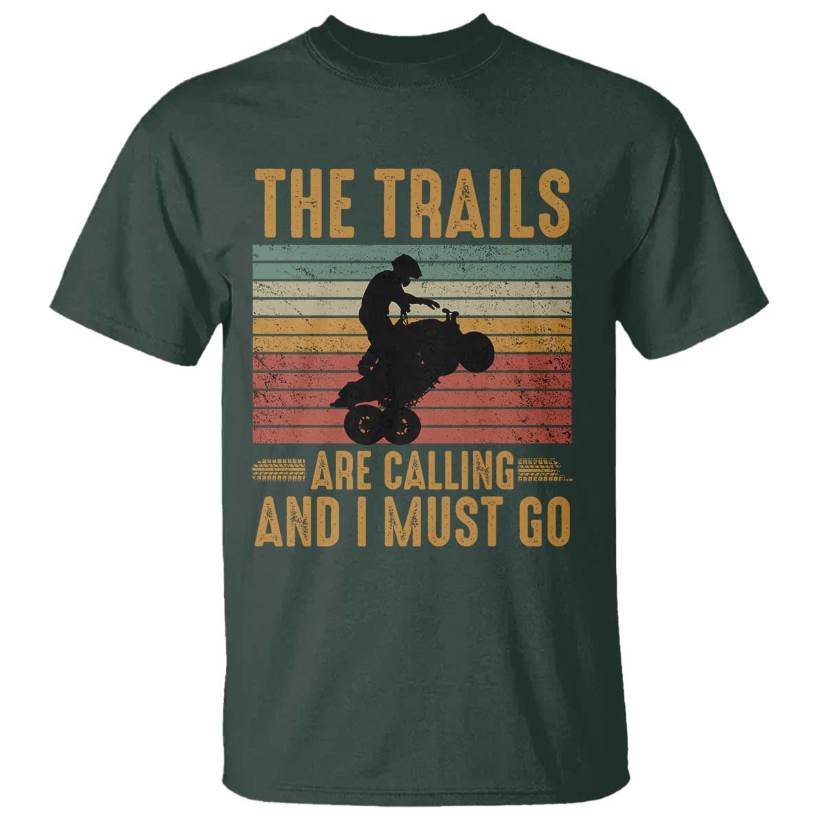 4 Wheeler T Shirt The Trails Are Calling And I Must Go Quad Bike TS09 Dark Forest Green Print Your Wear