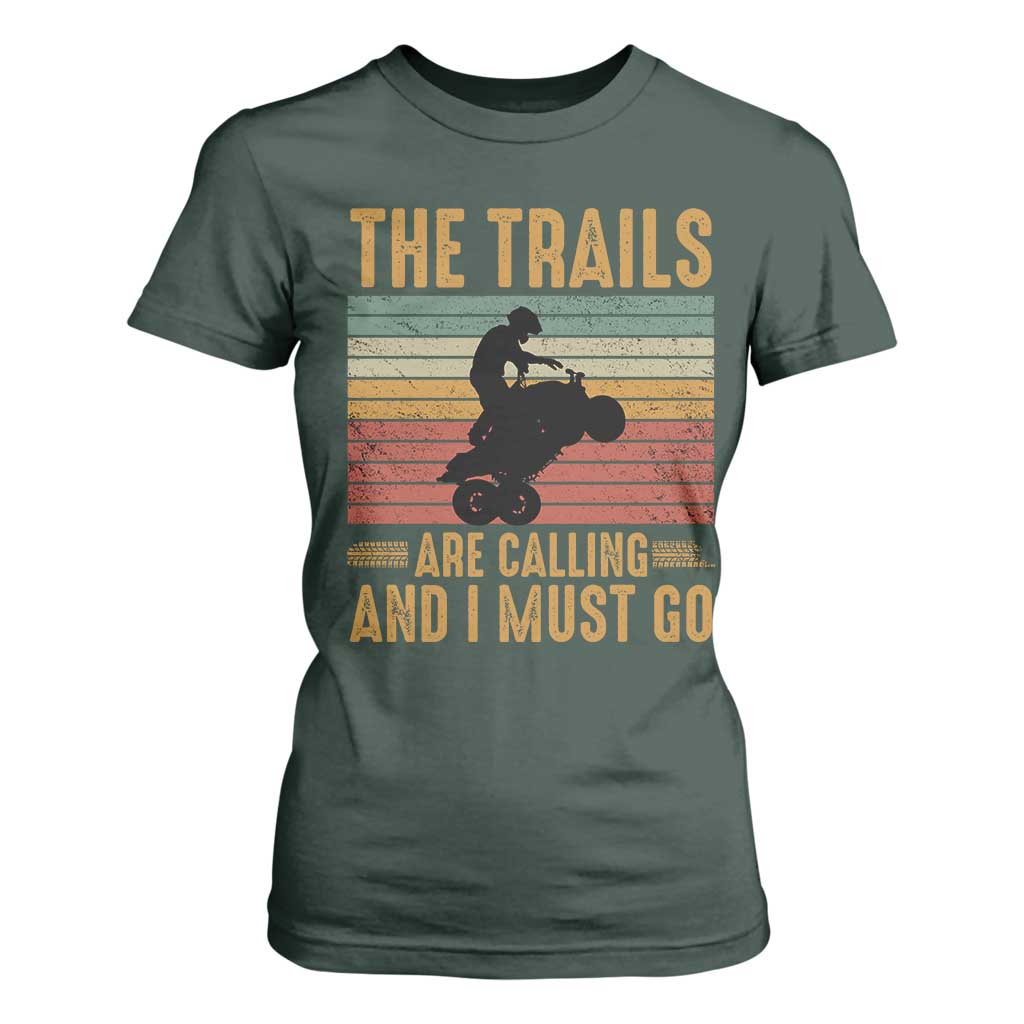 4 Wheeler T Shirt For Women The Trails Are Calling And I Must Go Quad Bike TS09 Dark Forest Green Print Your Wear