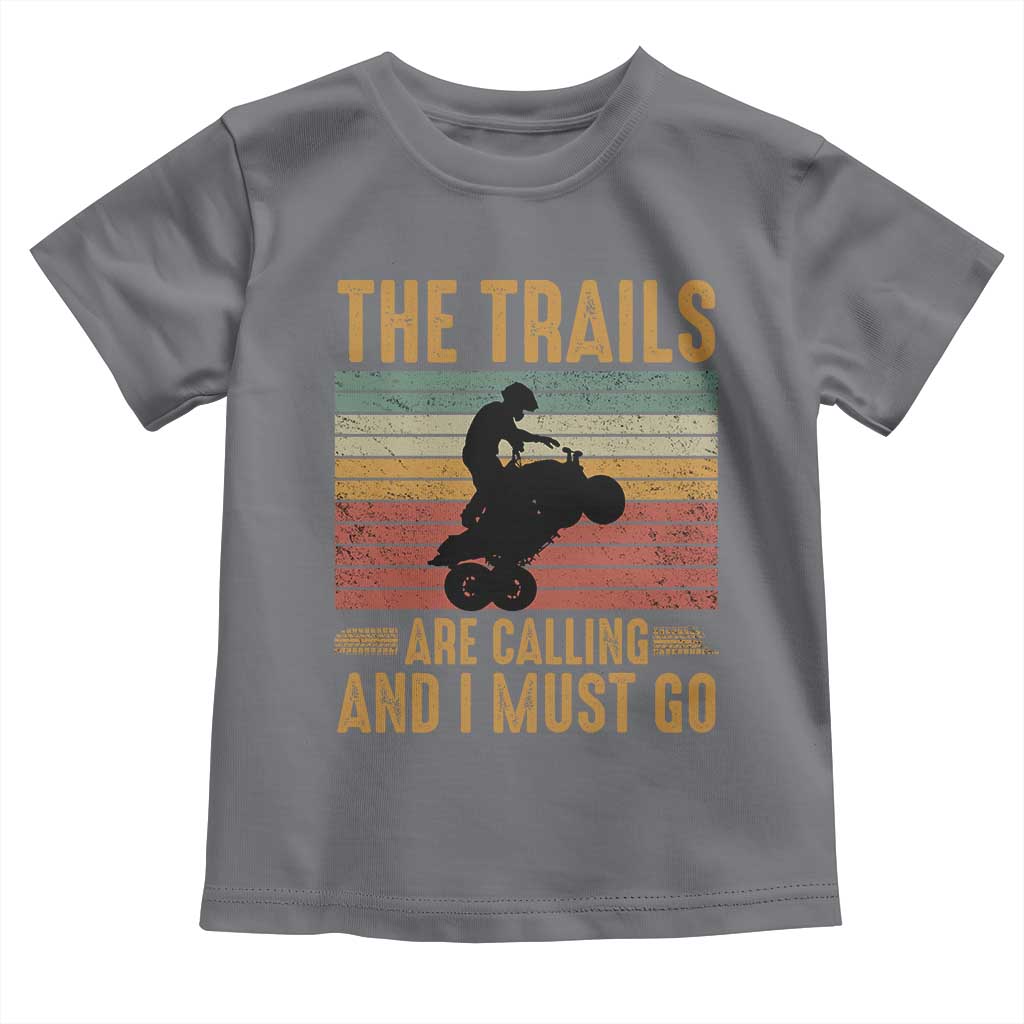 4 Wheeler Toddler T Shirt The Trails Are Calling And I Must Go Quad Bike TS09 Charcoal Print Your Wear