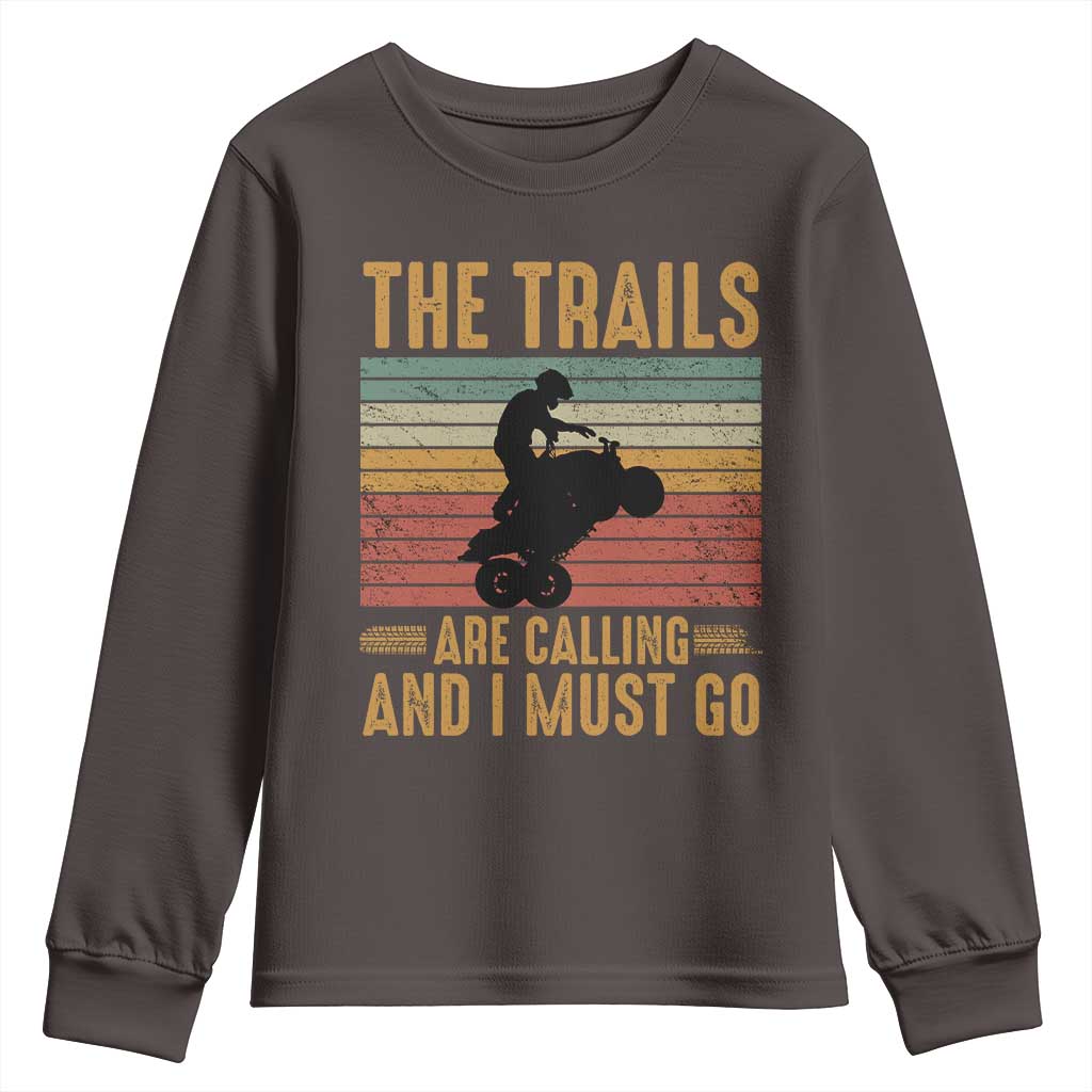 4 Wheeler Youth Sweatshirt The Trails Are Calling And I Must Go Quad Bike TS09 Dark Chocolate Print Your Wear