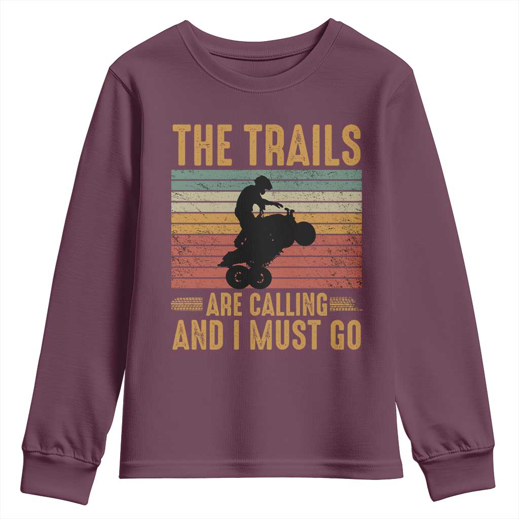 4 Wheeler Youth Sweatshirt The Trails Are Calling And I Must Go Quad Bike TS09 Maroon Print Your Wear