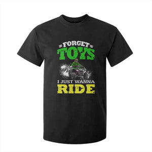 Funny Quad Bike Kid T Shirt For Kid Forget Toys I Just Wanna Ride TS09 Black Print Your Wear