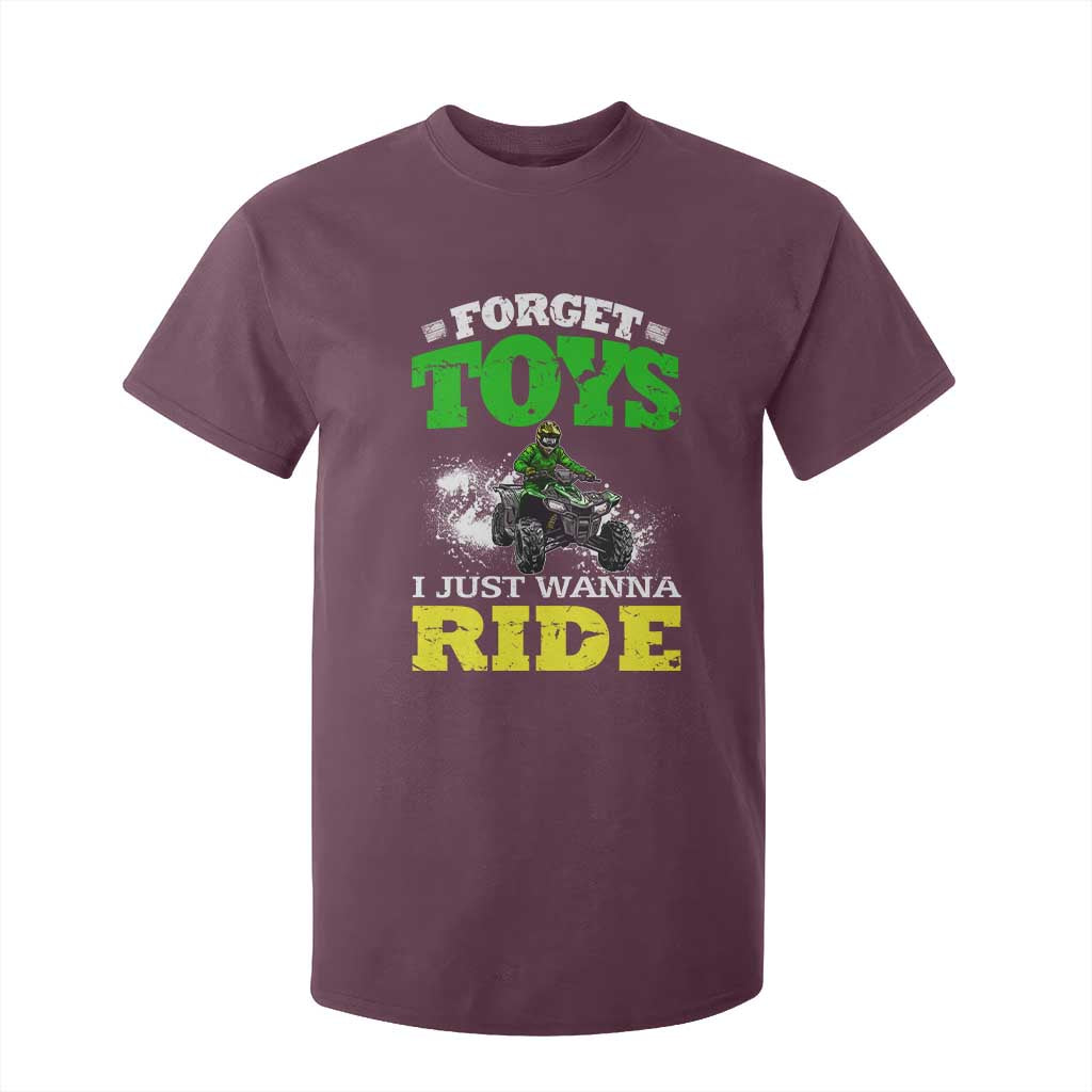Funny Quad Bike Kid T Shirt For Kid Forget Toys I Just Wanna Ride TS09 Maroon Print Your Wear
