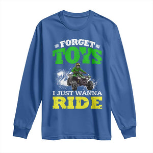 Funny Quad Bike Kid Long Sleeve Shirt Forget Toys I Just Wanna Ride TS09 Royal Blue Print Your Wear