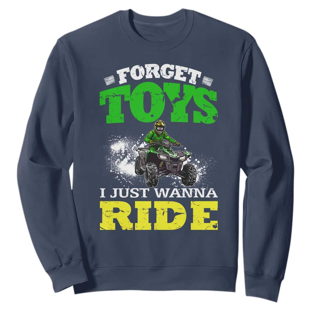 Funny Quad Bike Kid Sweatshirt Forget Toys I Just Wanna Ride TS09 Navy Print Your Wear