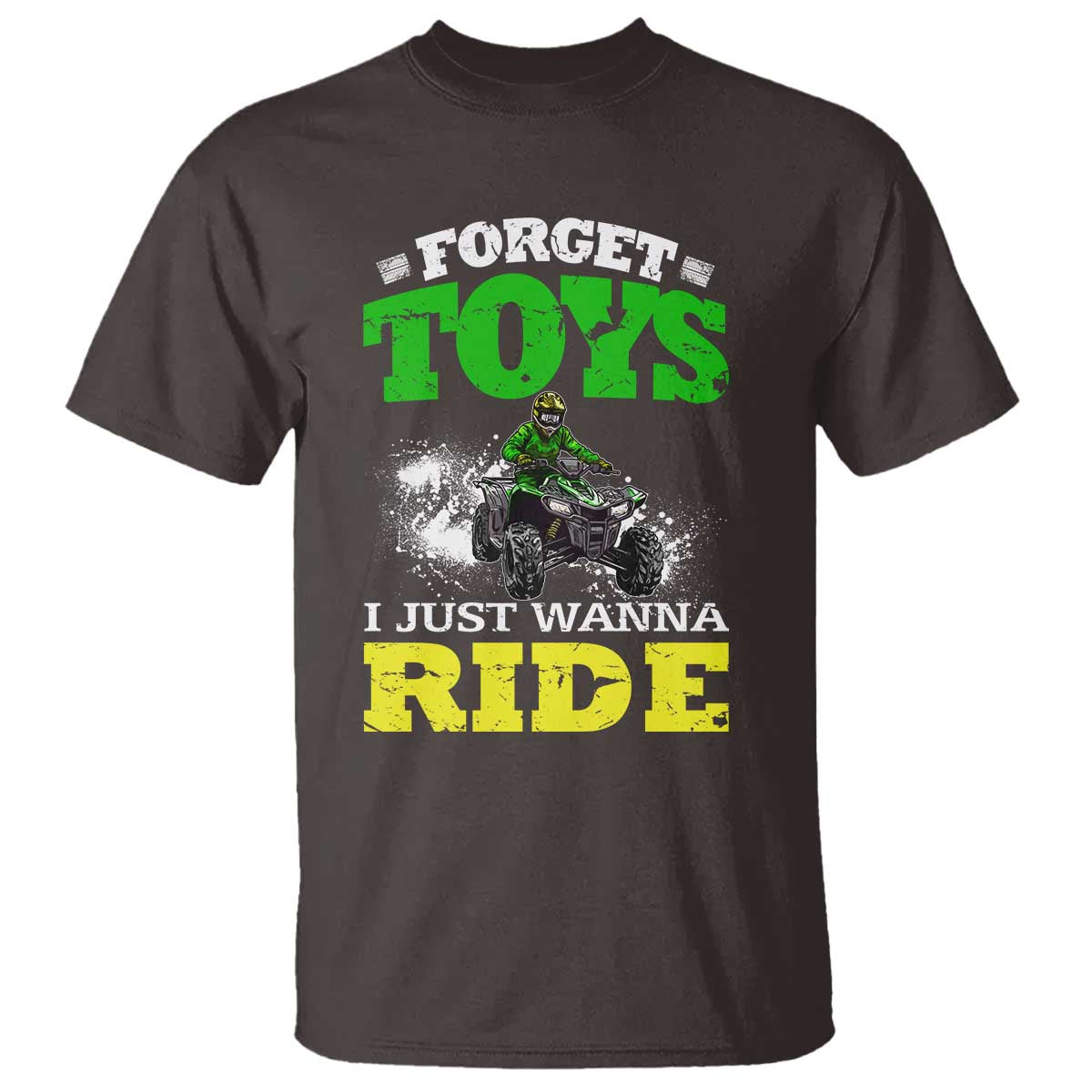 Funny Quad Bike Kid T Shirt Forget Toys I Just Wanna Ride TS09 Dark Chocolate Print Your Wear