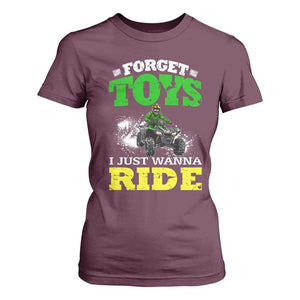 Funny Quad Bike Kid T Shirt For Women Forget Toys I Just Wanna Ride TS09 Maroon Print Your Wear