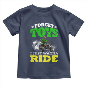 Funny Quad Bike Kid Toddler T Shirt Forget Toys I Just Wanna Ride TS09 Navy Print Your Wear