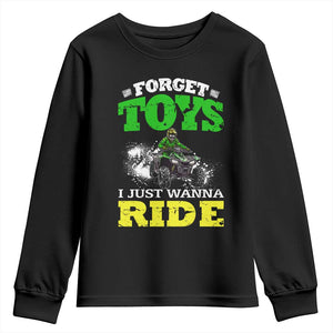 Funny Quad Bike Kid Youth Sweatshirt Forget Toys I Just Wanna Ride TS09 Black Print Your Wear