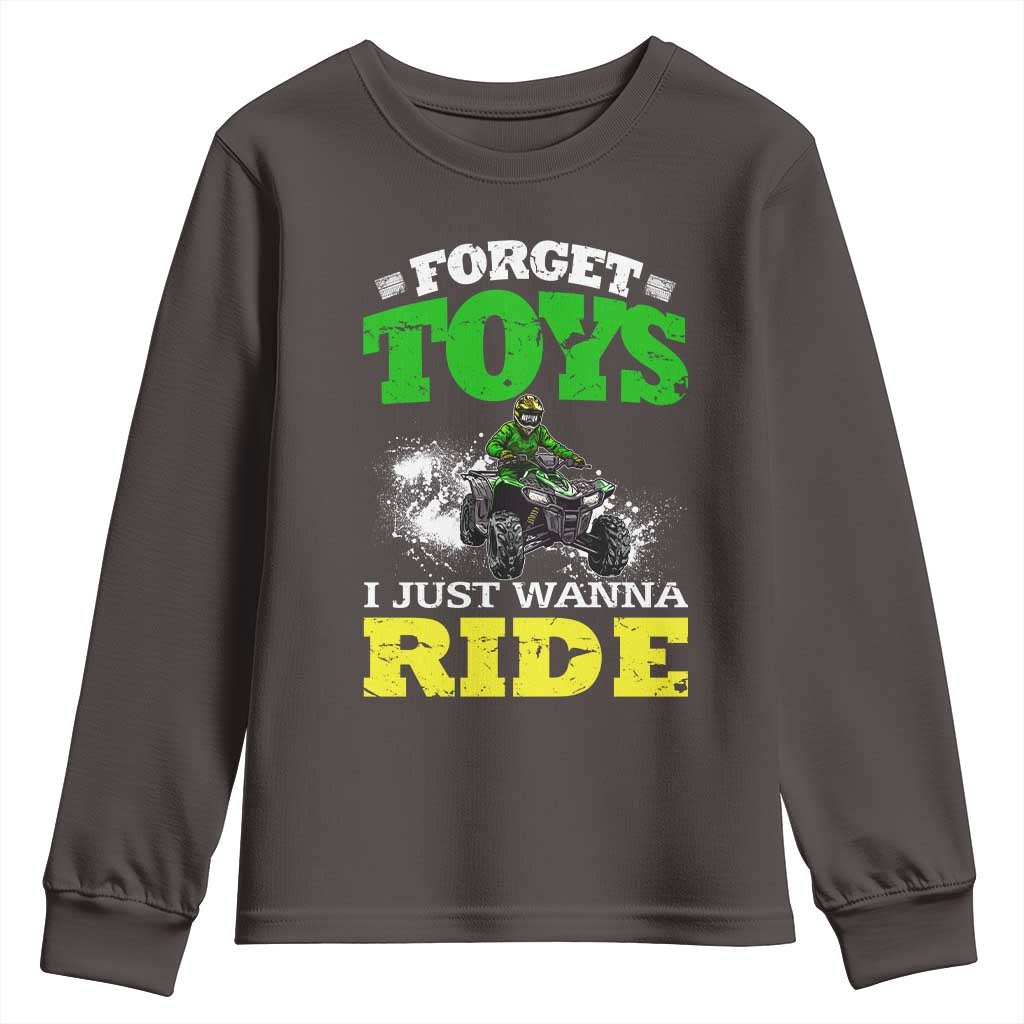 Funny Quad Bike Kid Youth Sweatshirt Forget Toys I Just Wanna Ride TS09 Dark Chocolate Print Your Wear
