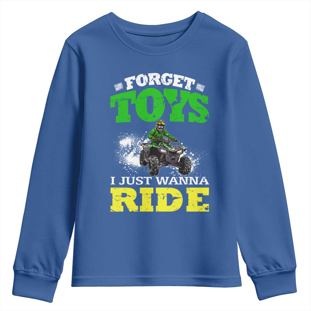 Funny Quad Bike Kid Youth Sweatshirt Forget Toys I Just Wanna Ride TS09 Royal Blue Print Your Wear