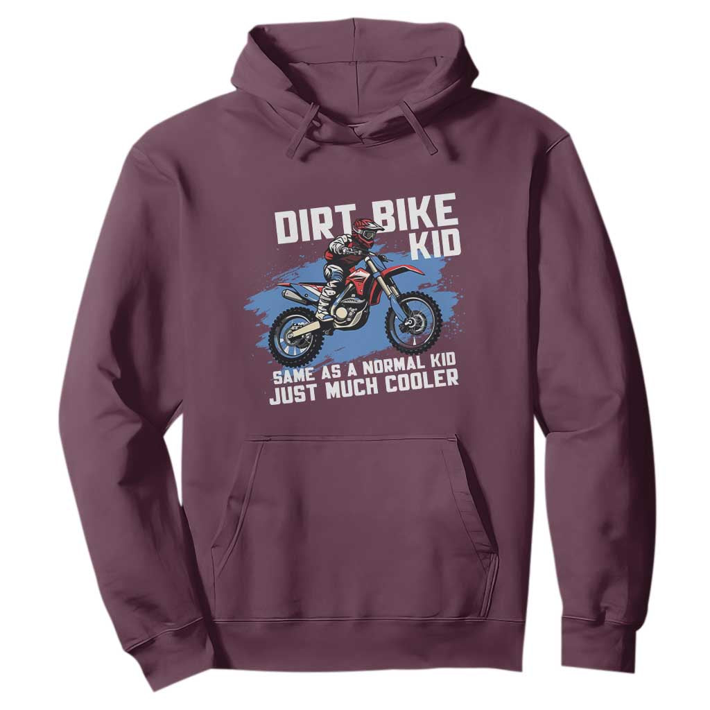 Dirt Bike Kid Hoodie Same As A Normal Kid Just Much Cooler TS09 Maroon Print Your Wear