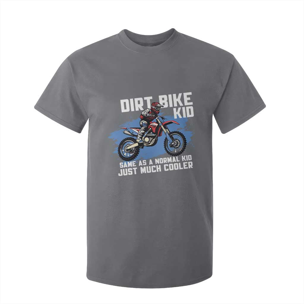 Dirt Bike Kid T Shirt For Kid Same As A Normal Kid Just Much Cooler TS09 Charcoal Print Your Wear