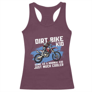 Dirt Bike Kid Racerback Tank Top Same As A Normal Kid Just Much Cooler TS09 Maroon Print Your Wear