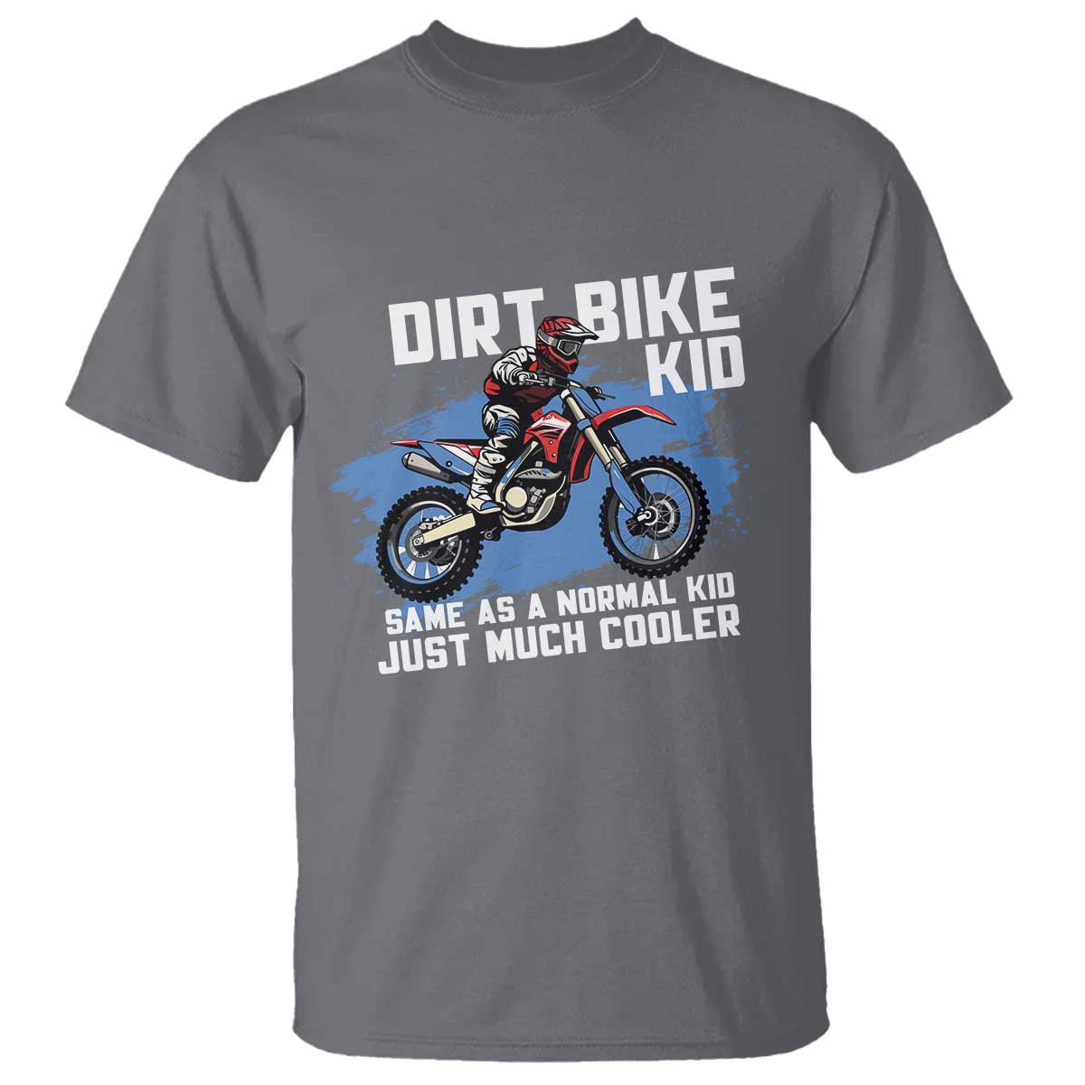 Dirt Bike Kid T Shirt Same As A Normal Kid Just Much Cooler TS09 Charcoal Print Your Wear