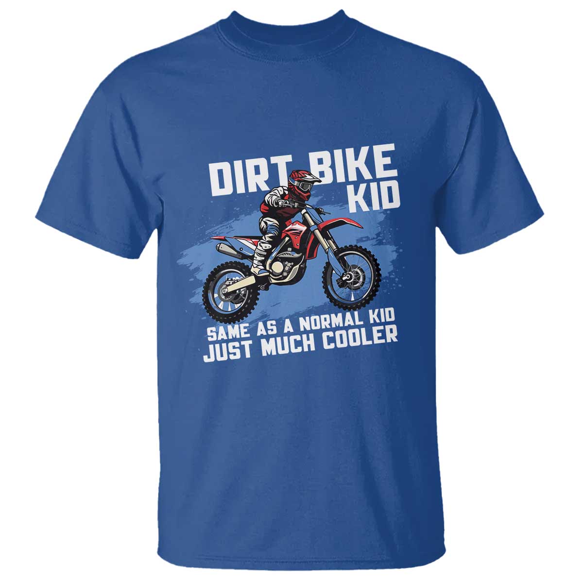 Dirt Bike Kid T Shirt Same As A Normal Kid Just Much Cooler TS09 Royal Blue Print Your Wear