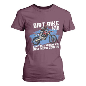 Dirt Bike Kid T Shirt For Women Same As A Normal Kid Just Much Cooler TS09 Maroon Print Your Wear