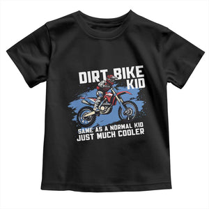 Dirt Bike Kid Toddler T Shirt Same As A Normal Kid Just Much Cooler TS09 Black Print Your Wear